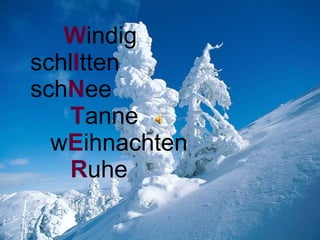 W indig schl I tten sch N ee T anne w E ihnachten R uhe 