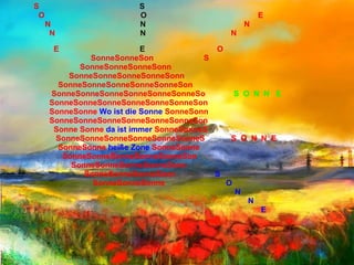 S  S  O  O   E N  N   N  N  N  N  E  E   O  SonneSonneSon  S SonneSonneSonneSonn  SonneSonneSonneSonneSonn  SonneSonneSonneSonneSonneSon  SonneSonneSonneSonneSonneSonneSo  S  O  N  N  E SonneSonneSonneSonneSonneSonneSon SonneSonne  Wo ist die Sonne  SonneSonn SonneSonneSonneSonneSonneSonneSon Sonne Sonne  da ist immer  SonneSonneS SonneSonneSonneSonneSonneSonneS  S  O  N  N  E SonneSonne  heiße Zone  SonneSonne SonneSonneSonneSonneSonneSon SonneSonneSonneSonneSonn  SonneSonneSonneSonn  S SonneSonneSonne  O N N E 