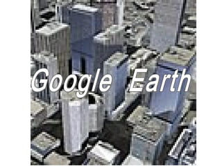 Google  Earth 