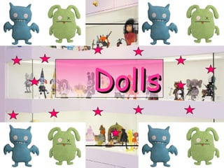 Dolls  