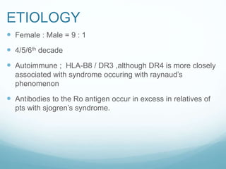 ETIOLOGY
 Female : Male = 9 : 1
 4/5/6th decade
 Autoimmune ; HLA-B8 / DR3 ,although DR4 is more closely
associated wit...