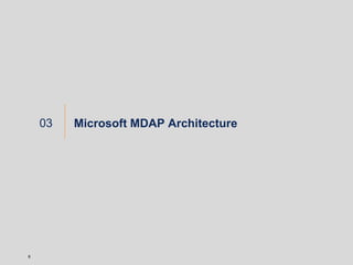 Microsoft MDAP Architecture03
8
 