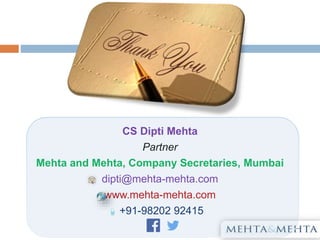 CS Dipti Mehta
Partner
Mehta and Mehta, Company Secretaries, Mumbai
dipti@mehta-mehta.com
www.mehta-mehta.com
+91-98202 92415
 