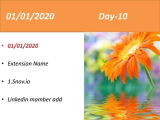 01/01/2020 Day-10
• Extension Name
• 1.Snov.io
• Linkedin mamber add
 