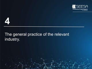 4
The general practice of the relevant
industry.
 