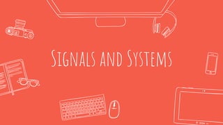 Signals and Systems
 