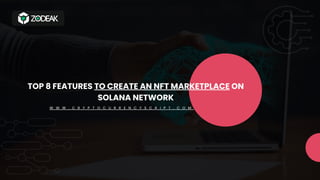 TOP 8 FEATURES TO CREATE AN NFT MARKETPLACE ON
SOLANA NETWORK
W W W . C R Y P T O C U R R E N C Y S C R I P T . C O M
 