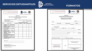 FORMATOS
SERVICIOS ESTUDIANTILES
 