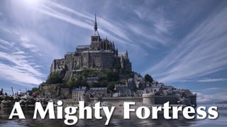 A Mighty Fortress
 