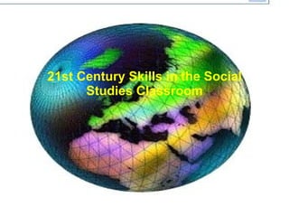 21st Century Skills in the Social Studies Classroom 