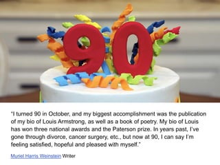 “I turned 90 in October, and my biggest accomplishment was the publication
of my bio of Louis Armstrong, as well as a book...