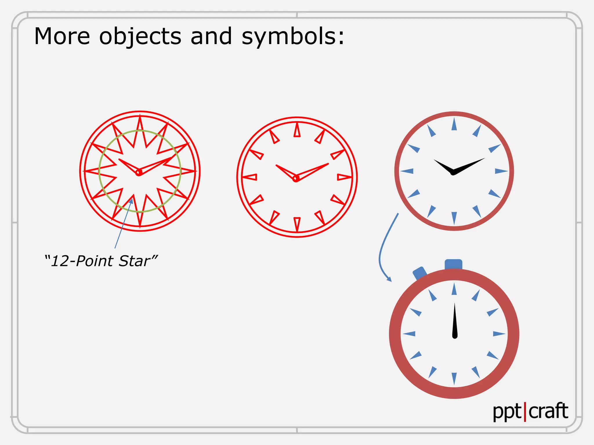More objects and symbols:
“12-Point Star”
 