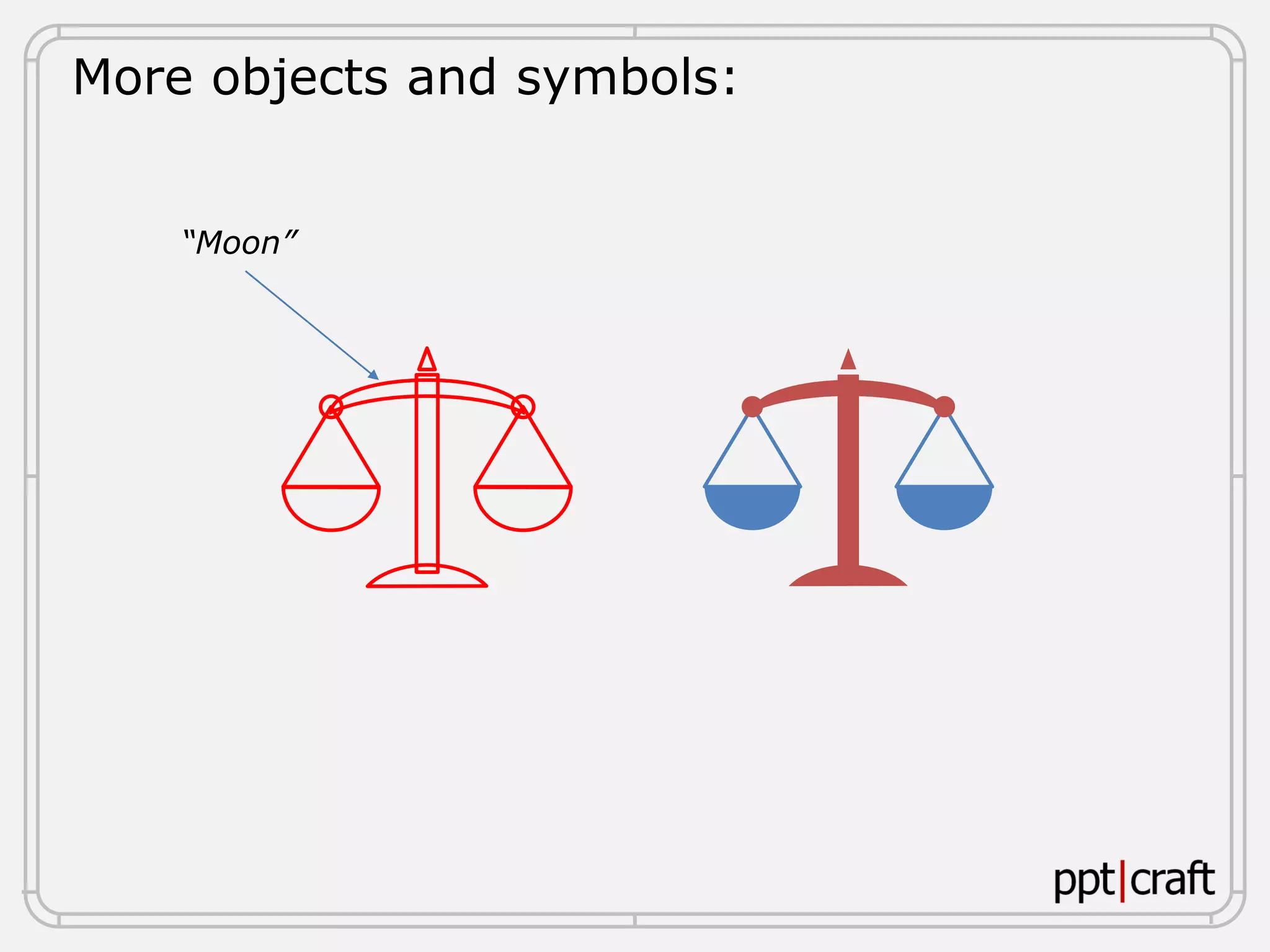 More objects and symbols:
“Moon”
 