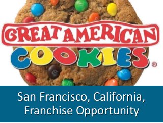 San Francisco, California,
Franchise Opportunity
 