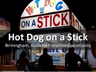 Hot Dog on a Stick
Birmingham, Alabama Franchise Opportunity
cc: Thomas Hawk - https://www.flickr.com/photos/51035555243@N01
 