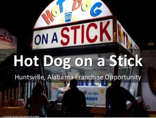 Hot Dog on a Stick
Huntsville, Alabama Franchise Opportunity
cc: Thomas Hawk - https://www.flickr.com/photos/51035555243@N01
 