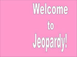 Welcome to Jeopardy! 