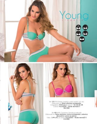 Ref. 101111 Brasier strapless, realce medio con aro.
Elaborado en: Nylon elastano estampado.
Cargaderas: Multiusos | Copa B: 32-34-36-38
Colores: Fucsia(04) - Verde menta(01)
$34.900
Ref. 401111 Cachetero Semidesacaderado
Elaborado en: Nylon elastano, cintura estampada y elástico
decorativo suave en pierna.
Tallas: S-M-L-XL | Colores: Fucsia(04) - Verde menta(01)
$18.900
 