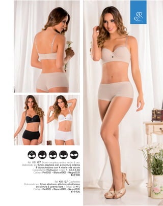 Ref. 101127 Brasier strapless, realce medio & aro.
Elaborado en: Nylon elastano con estructura interna
& abrochadura con 4 niveles de ajuste
Cargaderas: Multiusos | Copa B: 32-34-36
Colores: Piel(05) - Blanco(00) - Negro(03)
$48.900
Ref. 401127 Cachetero
Elaborado en: Nylon elastano, elástico ultraliviano
en cintura & pierna libre : Tallas: S-M-L
Colores: Piel(05) - Blanco(00) - Negro(03)
$19.900
 