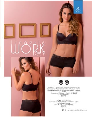 Ref. 101125 Brasier copa entera, realce medio & aro.
Elaborado en: Nylon elastano con estructura interna,
encaje decorativo en la base del busto & espalda
ancha
Cargaderas: Multiusos | Copa B: 34-36-38
Color: Negro(03)
$49.900
Ref. 401125 Cachetero
Elaborado en: Nylon elastano & elástico suave
en cintura y pierna,
Tallas: M-L-XL | Color: Negro(03)
$20.900
39 || katalogoscolombia.com
 