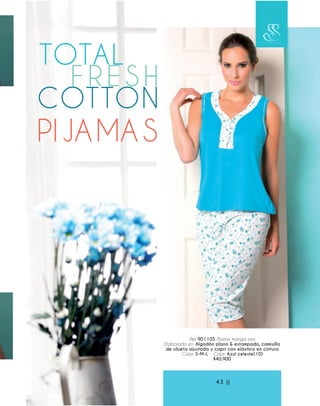 Ref. 901105 Pijama manga sisa
Elaborado en: Algodón plano & estampado, camisilla
de silueta ajustada y capri con elástico en cintura
Color: S-M-L - Color: Azul celeste(10)
$40.900
PIJAMAS
43 ||
 