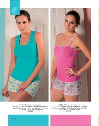 Ref. 901101 Pijama tipo esqueleto
Elaborado en: Algodón plano & estampado, camisilla
de silueta ajustada y short con elástico en cintura
Color: S-M-L | Color: Aguamarina(06)
$39.800
Ref. 901102 Pijama tipo deportiva
Elaborado en: Algodón plano & estampado, camisilla
de silueta ajustada y short con elástico en cintura
Color: S-M-L | Color: Fucsia(04)
$38.900
44 ||
 