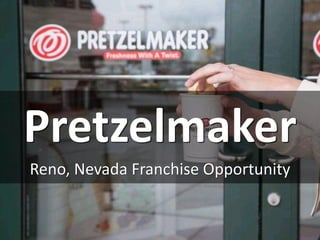 Pretzelmaker
Reno, Nevada Franchise Opportunity
 