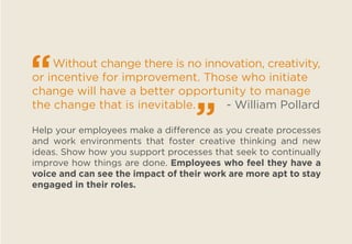 Without change there is no innovation, creativity,
or incentive for improvement. Those who initiate
change will have a bet...