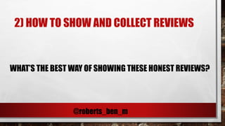 3RD PARTY REVIEW SITES
@roberts_ben_m
 