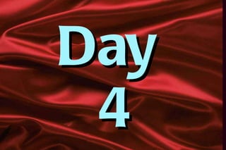 Day  4 