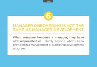 MANAGER ONBOARDING IS NOT THE
SAME AS MANAGER DEVELOPMENT
When someone becomes a manager, they have
new responsibilities. ...