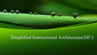 Simplified Instructional Architecture(SIC)
 