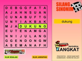 dukung SILANG SINONIM PENCONTOH :  MOHD NAIM DAIPI SUMBANGAN : NORBI MD SALLEH bermakna   ANGKAT KLIK SOALAN KLIK JAWAPAN ...