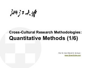 Cross-Cultural Research Methodologies:
Quantitative Methods (1/6)
Prof. Dr. Hora Tjitra & Dr. He Quan
www.SinauOnline.com
 