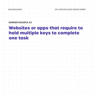 Websites or apps that require to
hold multiple keys to complete
one task
BARRIER EXAMPLE #3
 