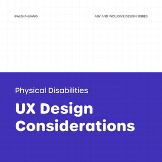 UX Design
Considerations
Physical Disabilities
 