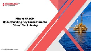 PHA vs HAZOP:
Understanding Key Concepts in the
Oil and Gas Industry
 