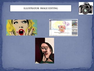 ILLUSTRATOR IMAGE EDITING 
 