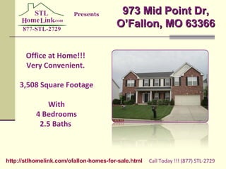 Office at Home!!!  Very Convenient.  3,508 Square Footage With 4 Bedrooms 2.5 Baths  Call Today !!! (877) STL-2729  Presents 973 Mid Point Dr, O’Fallon, MO 63366 http://stlhomelink.com/ofallon-homes-for-sale.html 