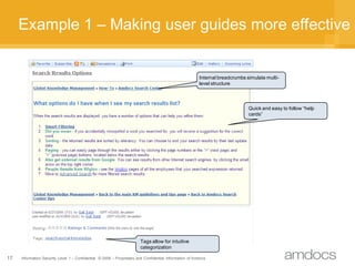 Example 1 – Making user guides more effective


                                                                                                        Internal breadcrumbs simulate multi-
                                                                                                        level structure



                                                                                                                              Quick and easy to follow “help
                                                                                                                              cards”




                                                                       Tags allow for intuitive
                                                                       categorization

17   Information Security Level 1 – Confidential © 2008 – Proprietary and Confidential Information of Amdocs
 
