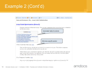 Example 2 (Cont’d)




                                                                                     Automated table of contents




                                                                                   Edit only a specific section




19   Information Security Level 1 – Confidential © 2008 – Proprietary and Confidential Information of Amdocs
 