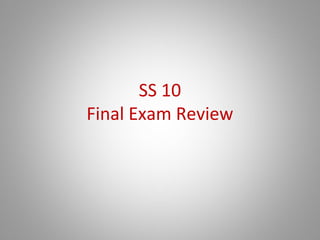 SS 10
Final Exam Review
 