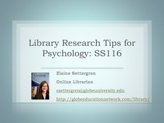 Library Research Tips for
Psychology: SS116
 