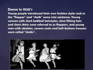 Changes in the dance
- Freed from the restrictions of tight
corsets and the large puffed sleeves
and long skirts that char...