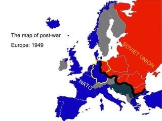 The map of post-war Europe: 1949 NATO SOVIET UNION 