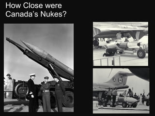 How Close were Canada’s Nukes? 