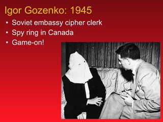 Igor Gozenko: 1945 Soviet embassy cipher clerk Spy ring in Canada Game-on! 