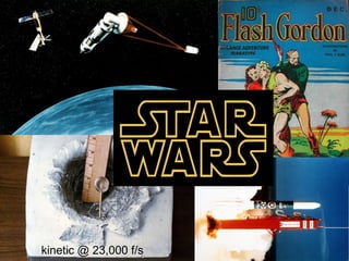 kinetic @ 23,000 f/s 
 