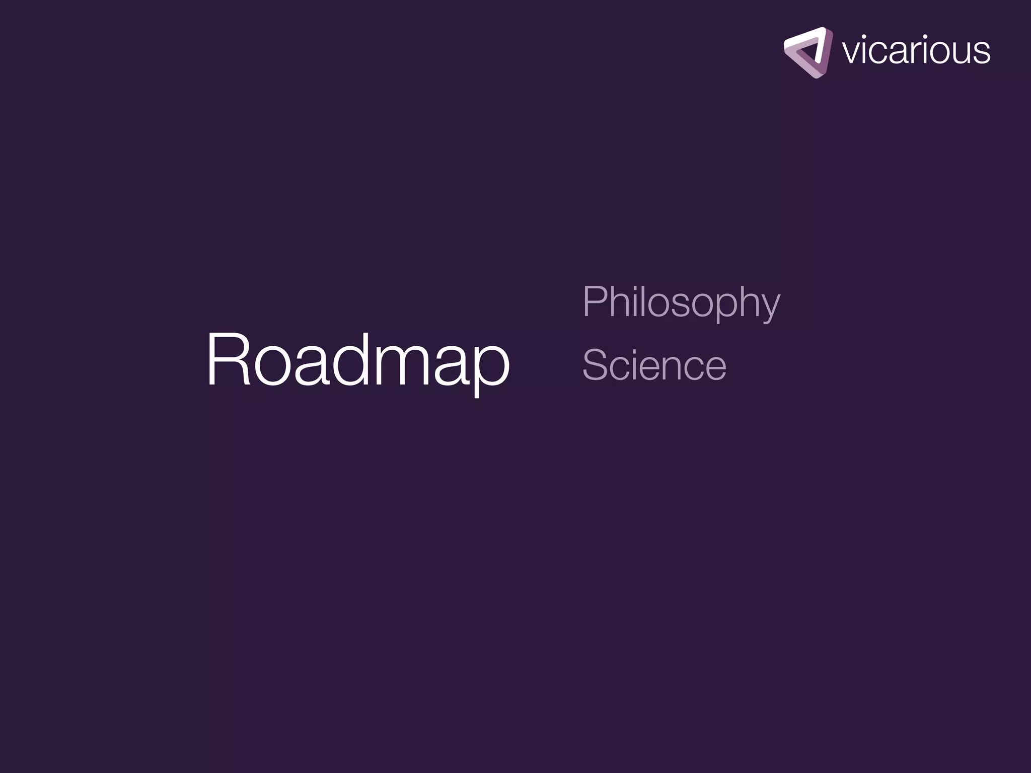 Philosophy
Roadmap   Science
 