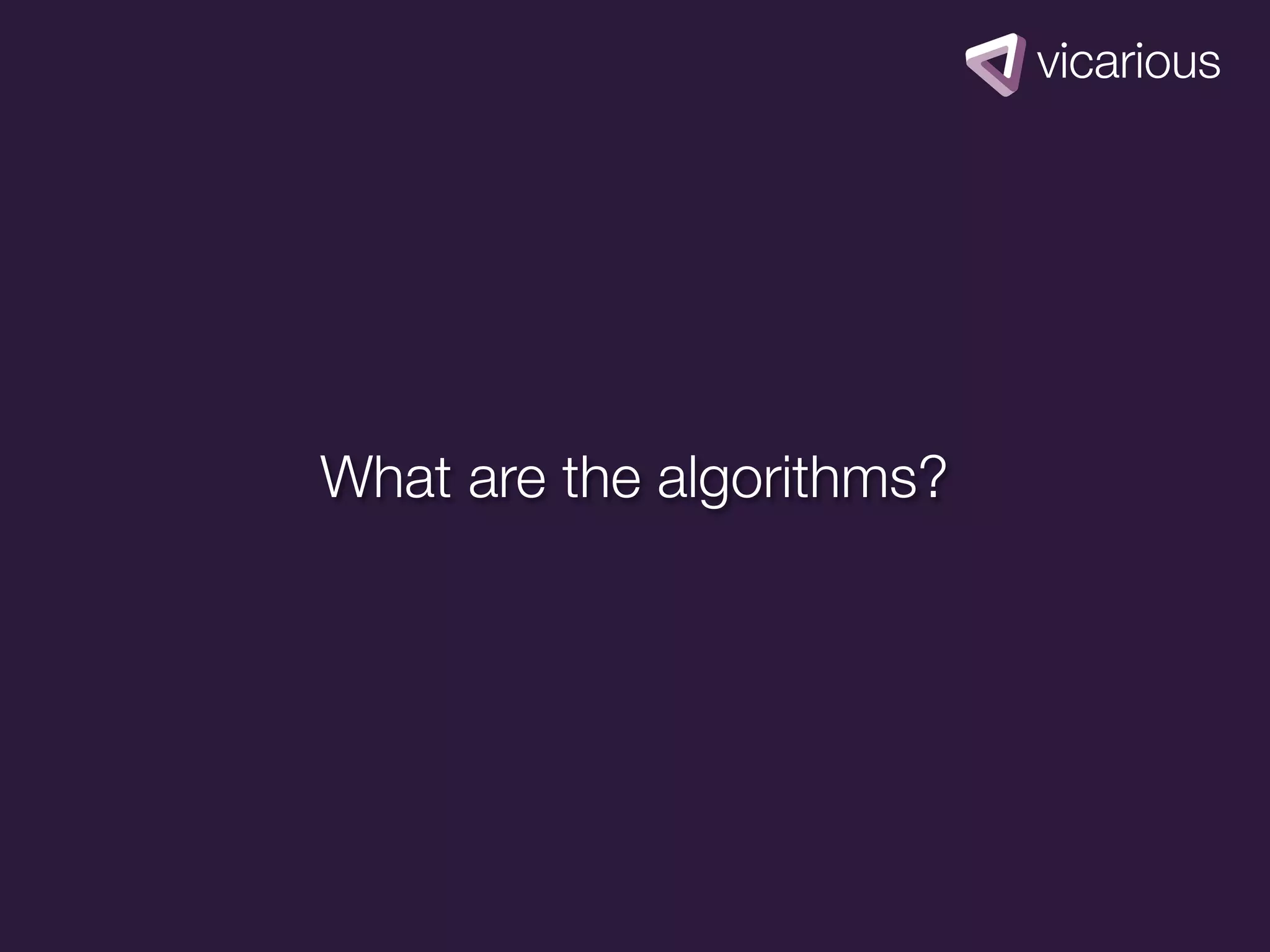 What are the algorithms?
 